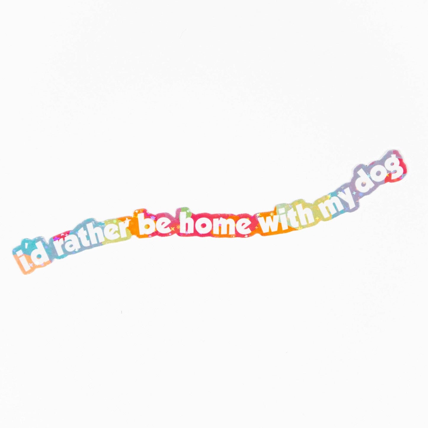 I'd Rather Be Home With My Dog - Funny Type Sticker