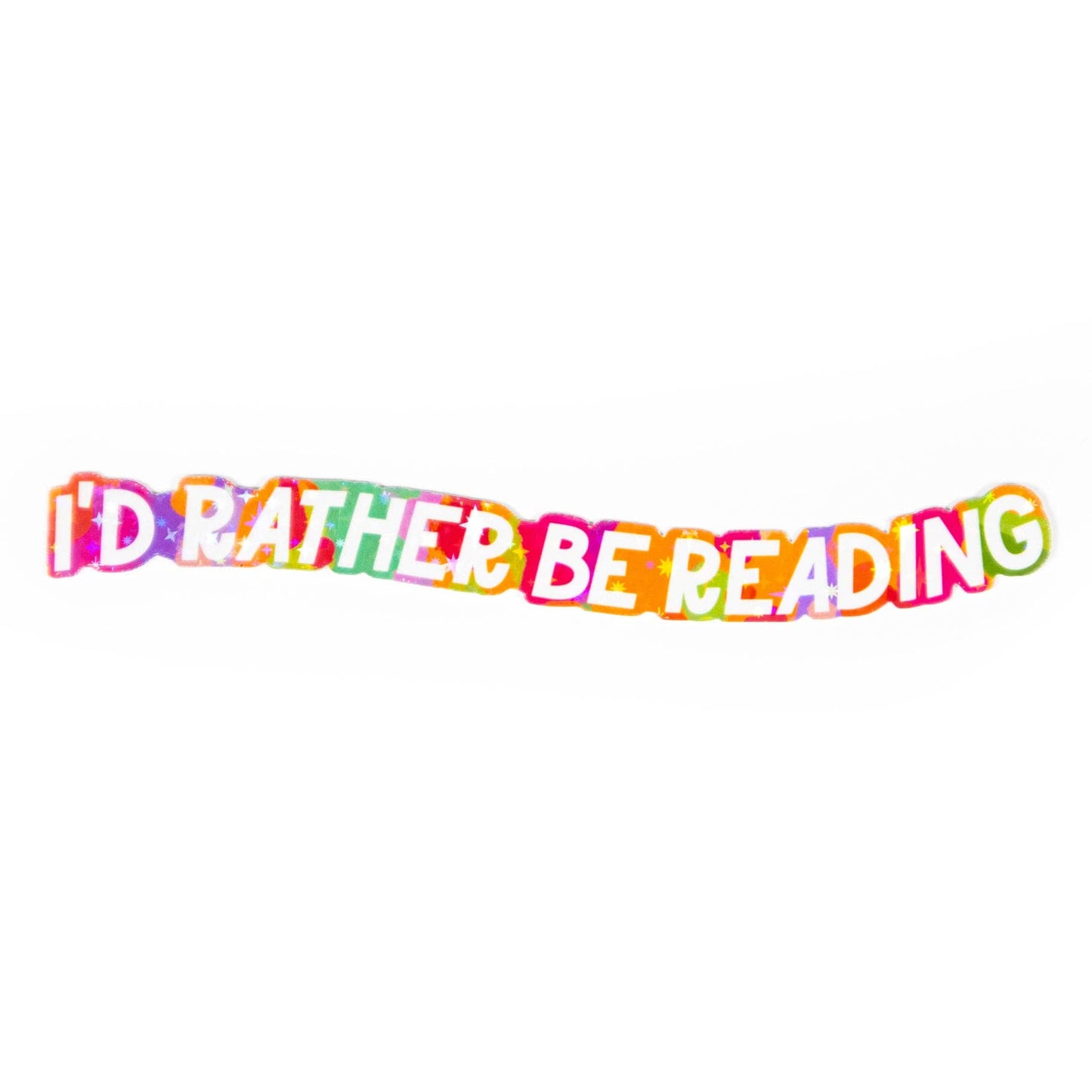 I'd Rather Be Reading - Funny Type Sticker